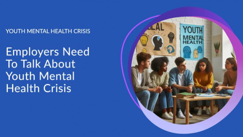 Why Employers Need To Talk About Youth Mental Health Crisis? | Gadget