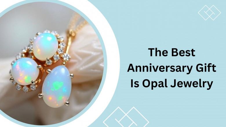 The Best Anniversary Gift Is Opal Jewelry